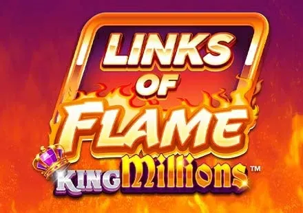 Links of Flame King Millions™
